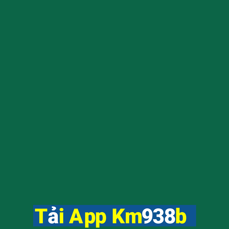 Tải App Km938b