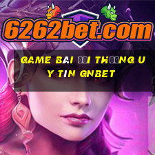 game bài đổi thưởng uy tín gnbet