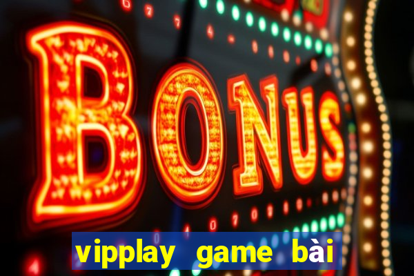 vipplay game bài đổi thưởng