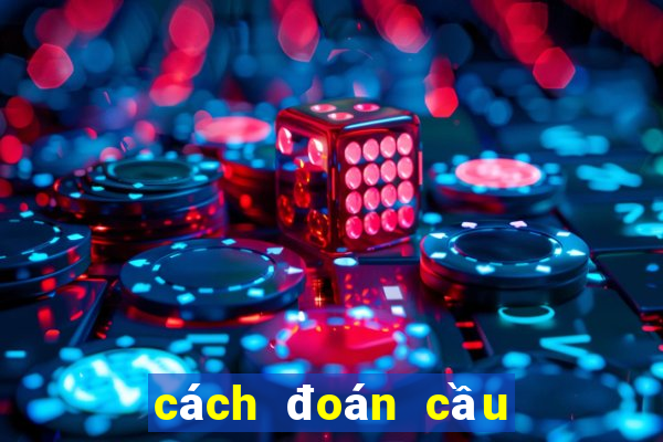 cách đoán cầu tài xỉu