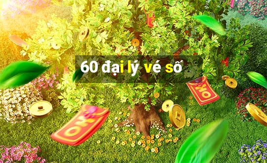 60 đại lý vé số