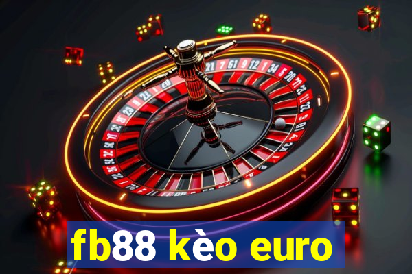 fb88 kèo euro