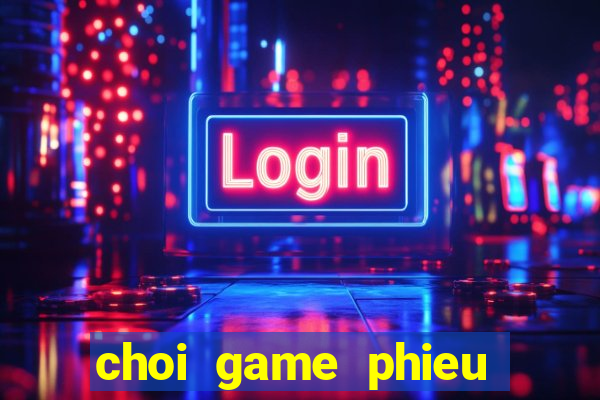 choi game phieu luu 2 nguoi