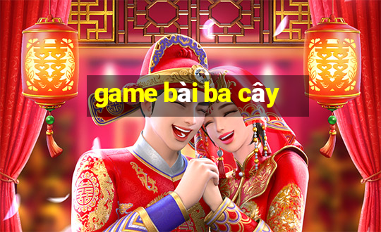 game bài ba cây