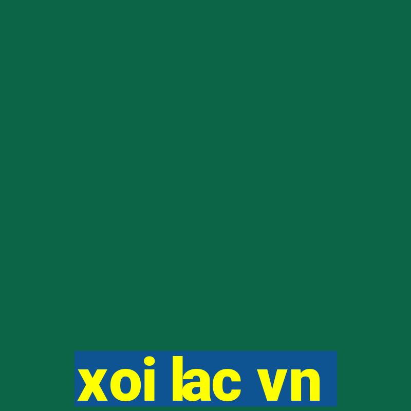 xoi lac vn