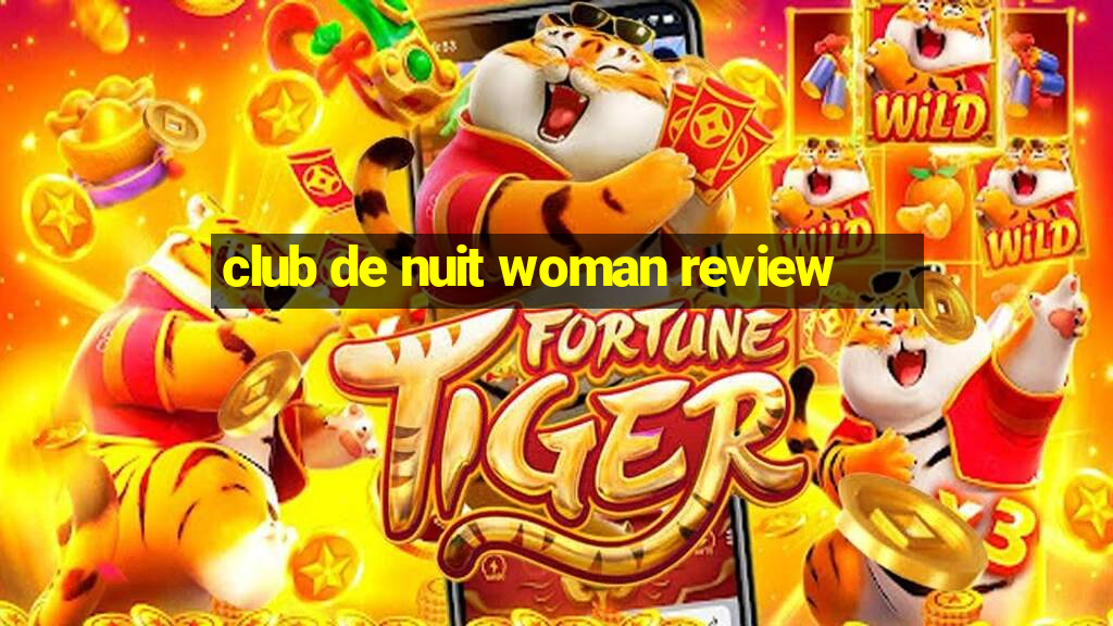 club de nuit woman review