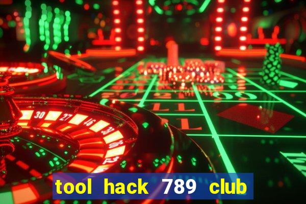 tool hack 789 club miễn phí