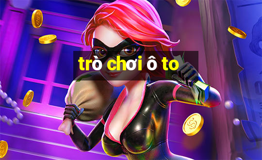 trò chơi ô to