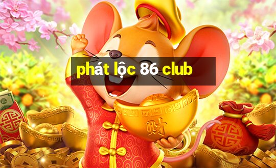 phát lộc 86 club