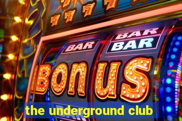 the underground club