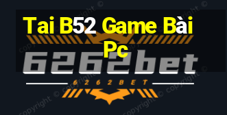 Tai B52 Game Bài Pc