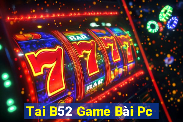 Tai B52 Game Bài Pc