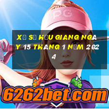 xổ số hậu giang ngày 15 tháng 1 năm 2024