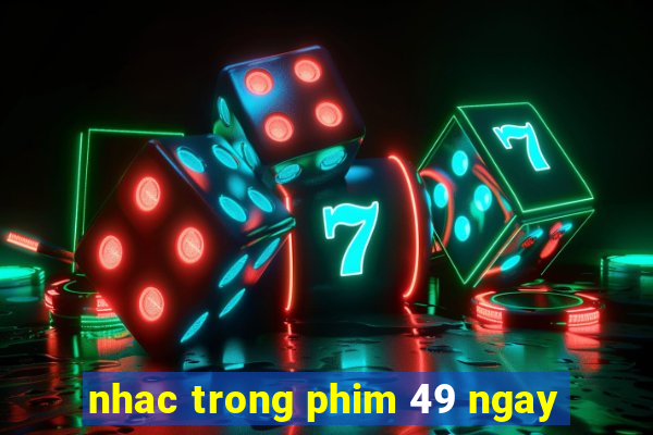 nhac trong phim 49 ngay