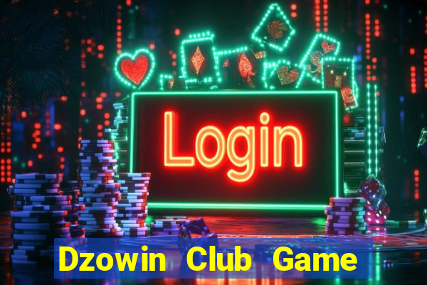 Dzowin Club Game Bài Mới