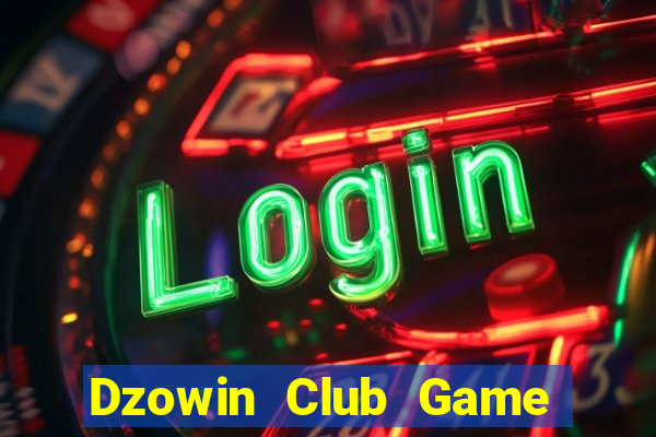 Dzowin Club Game Bài Mới