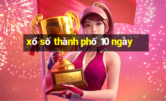 xổ số thành phố 10 ngày