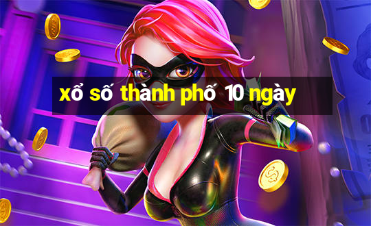 xổ số thành phố 10 ngày