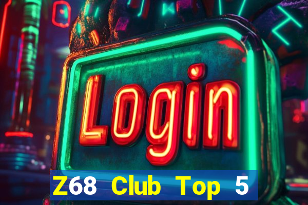 Z68 Club Top 5 Game Bài Đổi Thưởng