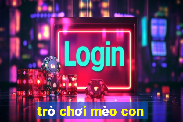 trò chơi mèo con