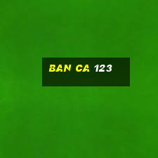 ban ca 123