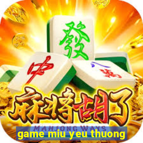 game miu yeu thuong