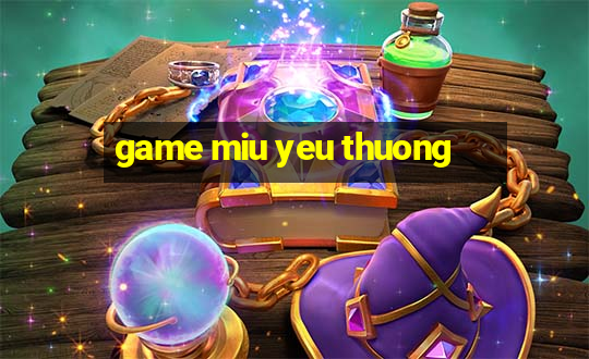 game miu yeu thuong