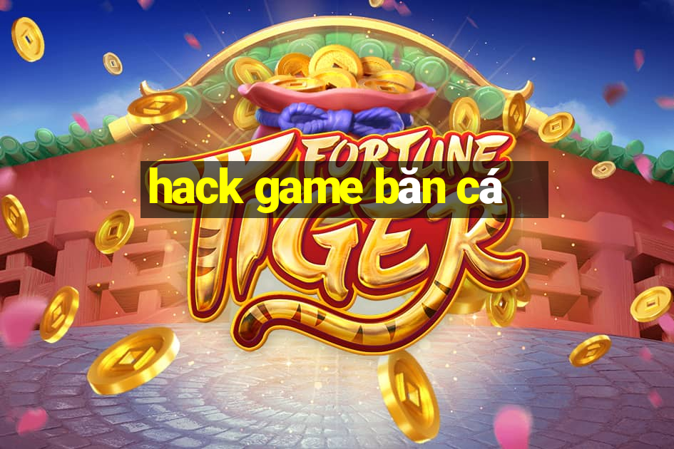 hack game băn cá