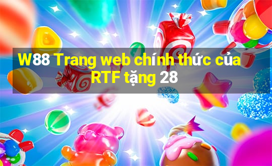 W88 Trang web chính thức của RTF tặng 28