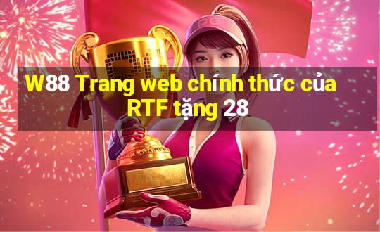 W88 Trang web chính thức của RTF tặng 28