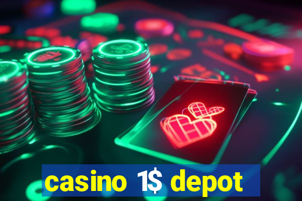 casino 1$ depot