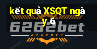 kết quả XSQT ngày 6