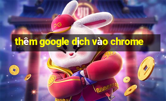 thêm google dịch vào chrome