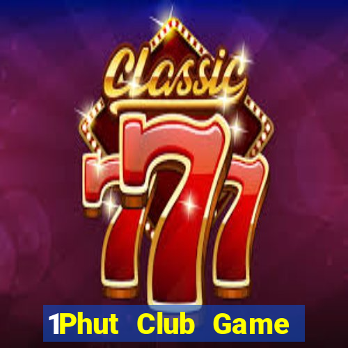 1Phut Club Game Bài Ma Thuật