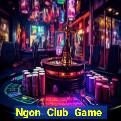 Ngon Club Game Bài Vip