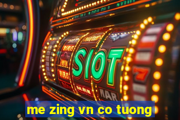 me zing vn co tuong