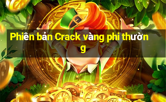 Phiên bản Crack vàng phi thường