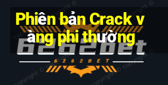 Phiên bản Crack vàng phi thường