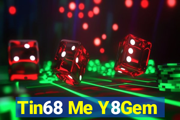 Tin68 Me Y8Gem