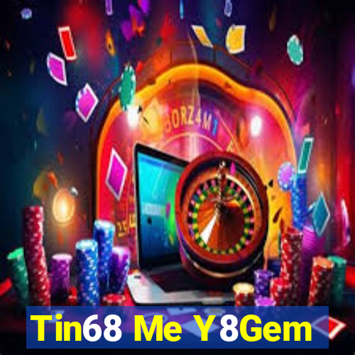 Tin68 Me Y8Gem