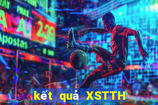 kết quả XSTTH ngày 8