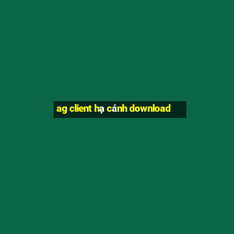 ag client hạ cánh download