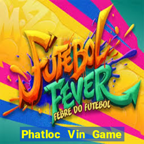 Phatloc Vin Game Bài Hát