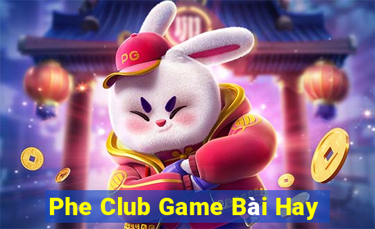 Phe Club Game Bài Hay