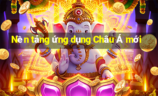 Nền tảng ứng dụng Châu Á mới