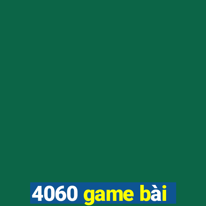 4060 game bài