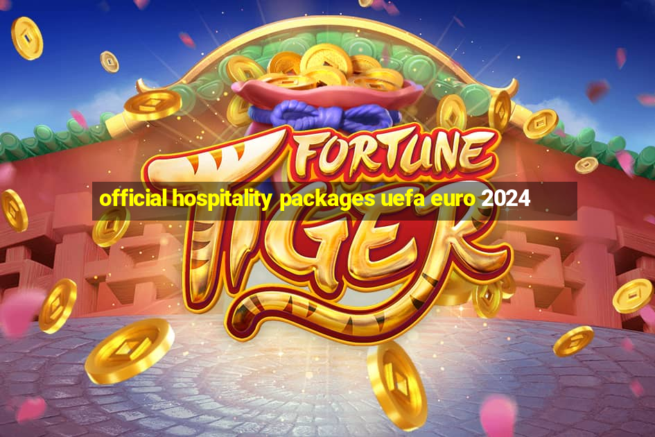 official hospitality packages uefa euro 2024