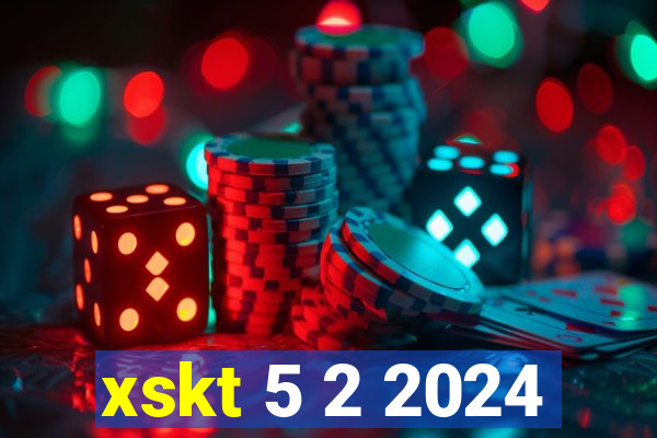 xskt 5 2 2024