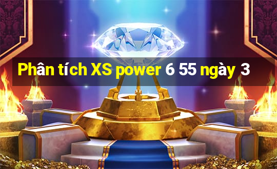 Phân tích XS power 6 55 ngày 3