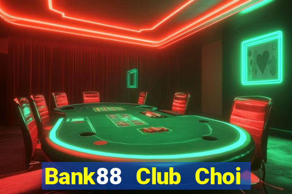 Bank88 Club Choi Game Đánh Bài